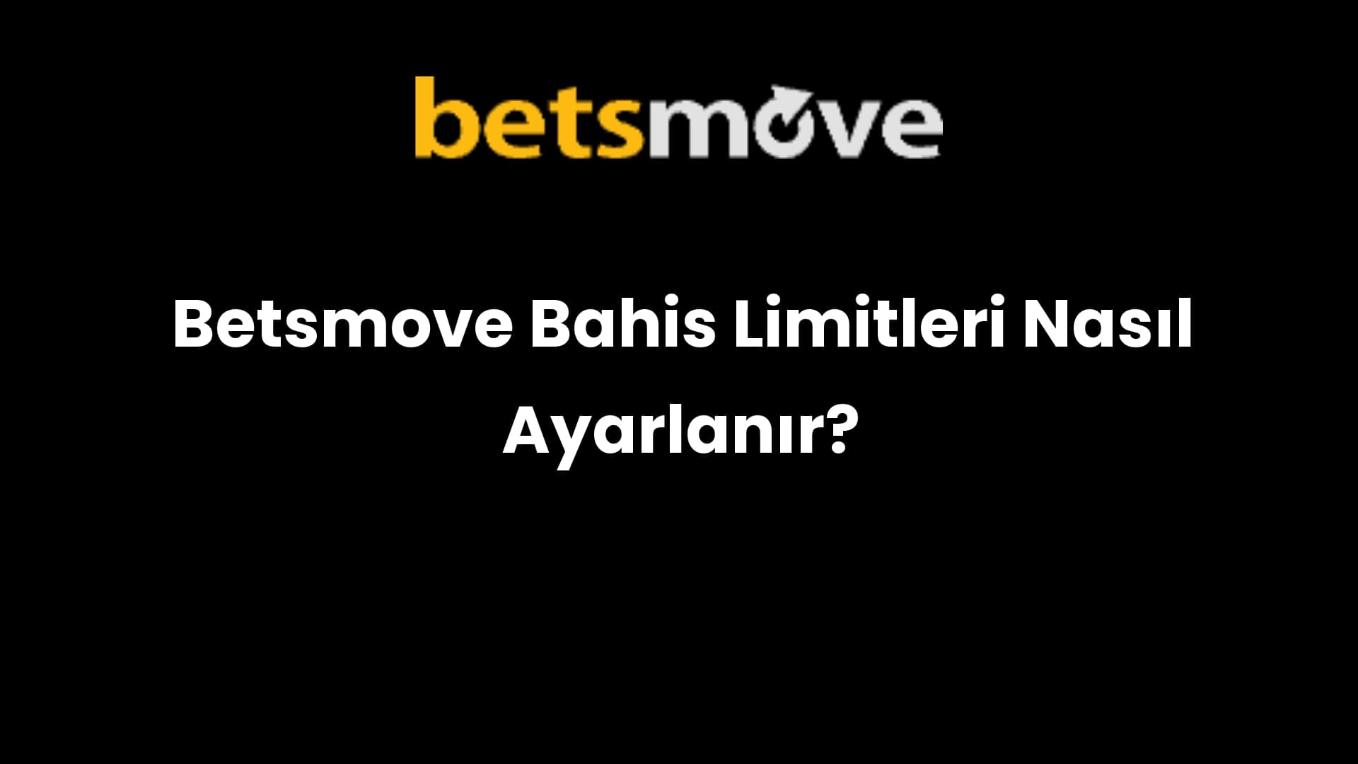 Betsmove Bahis Limitleri Nasıl Ayarlanır?