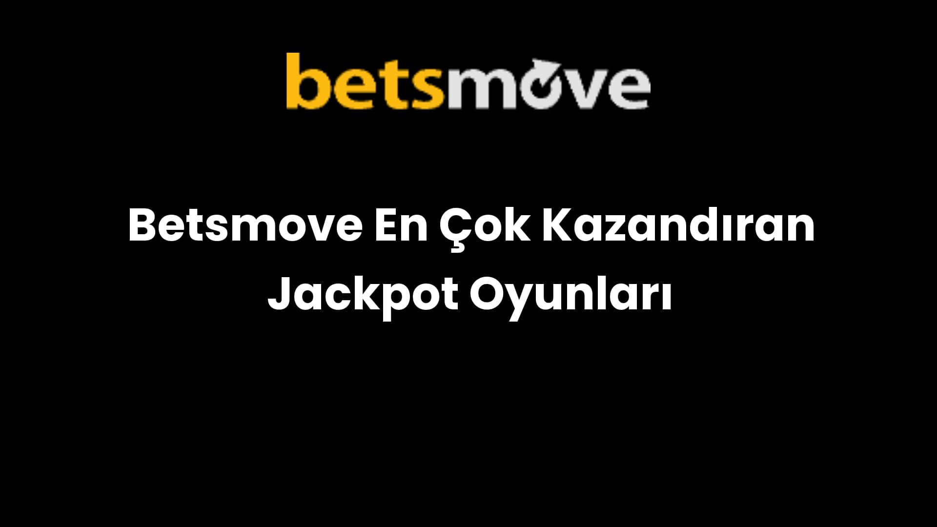 Betsmove En Çok Kazandıran Jackpot Oyunları
