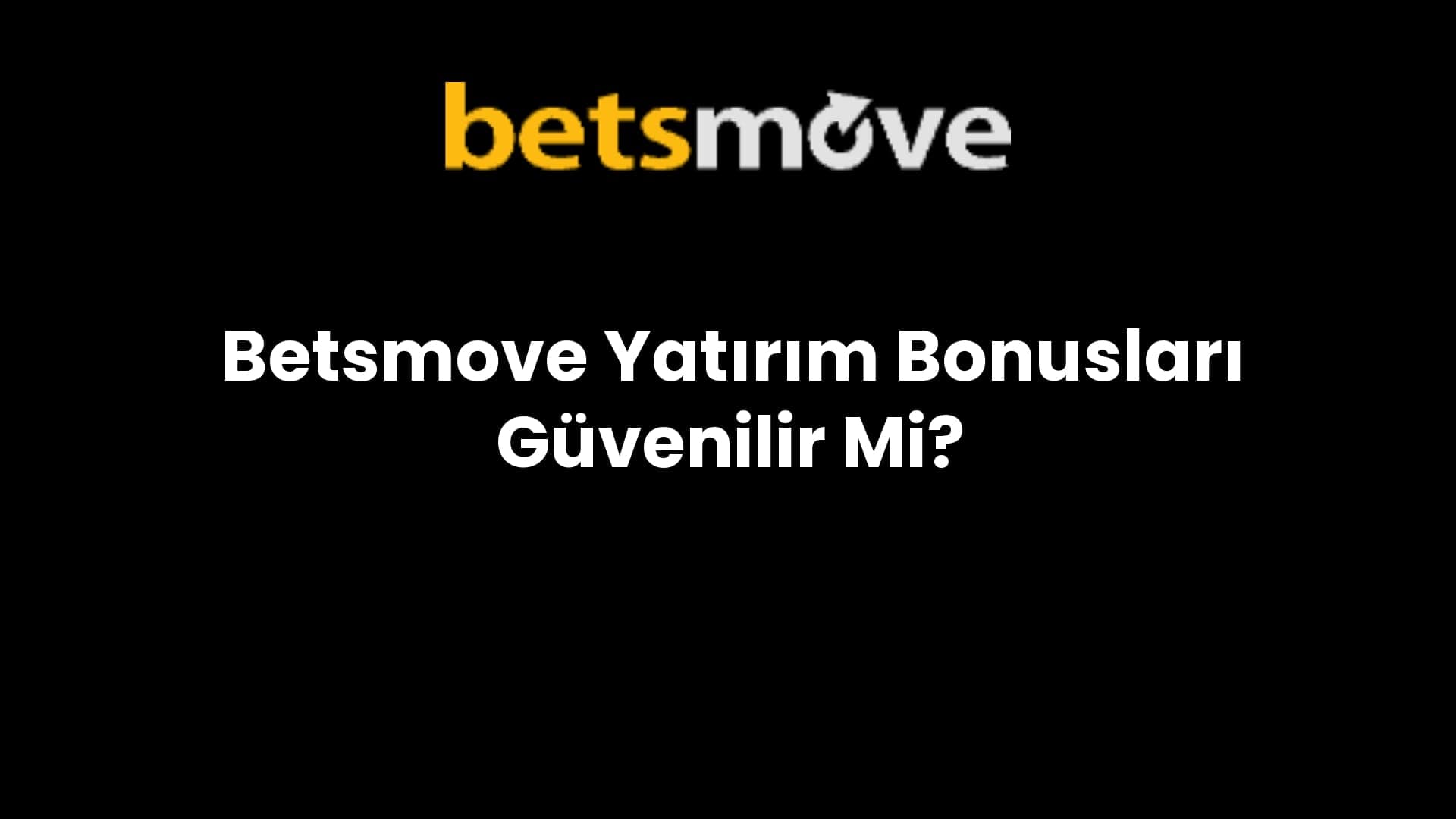 Betsmove Yatırım Bonusları Güvenilir Mi?