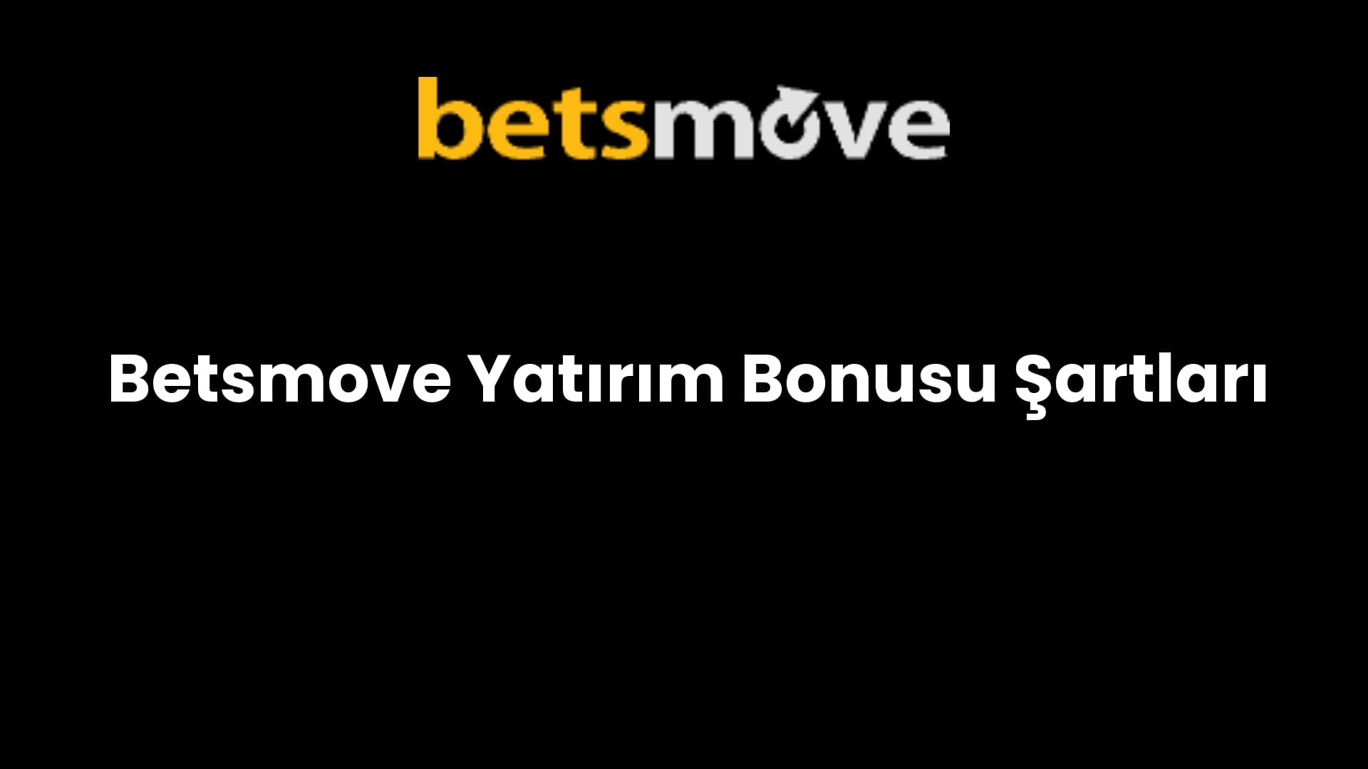 Betsmove Yatırım Bonusu Şartları
