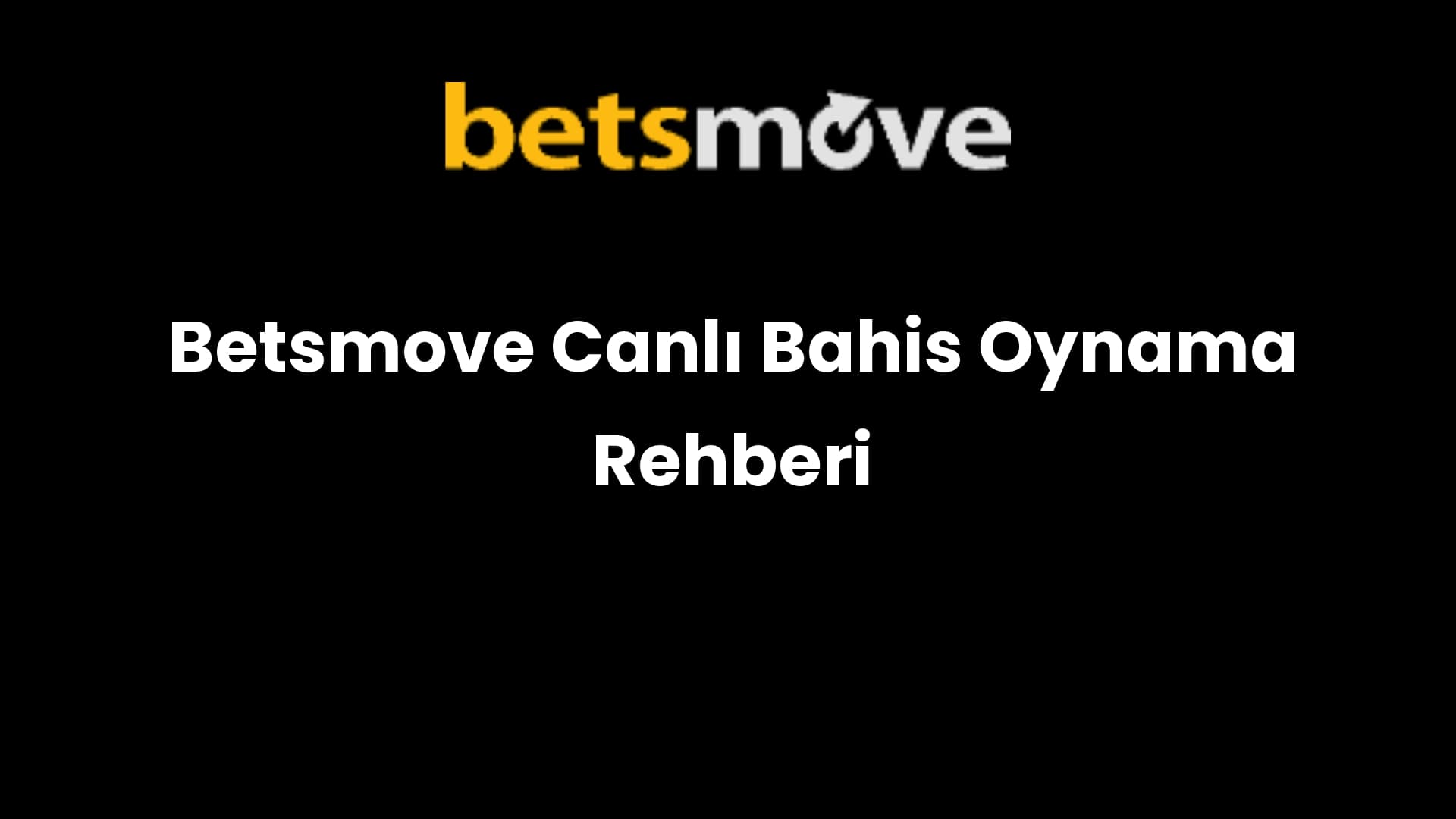 Betsmove Canlı Bahis Oynama Rehberi