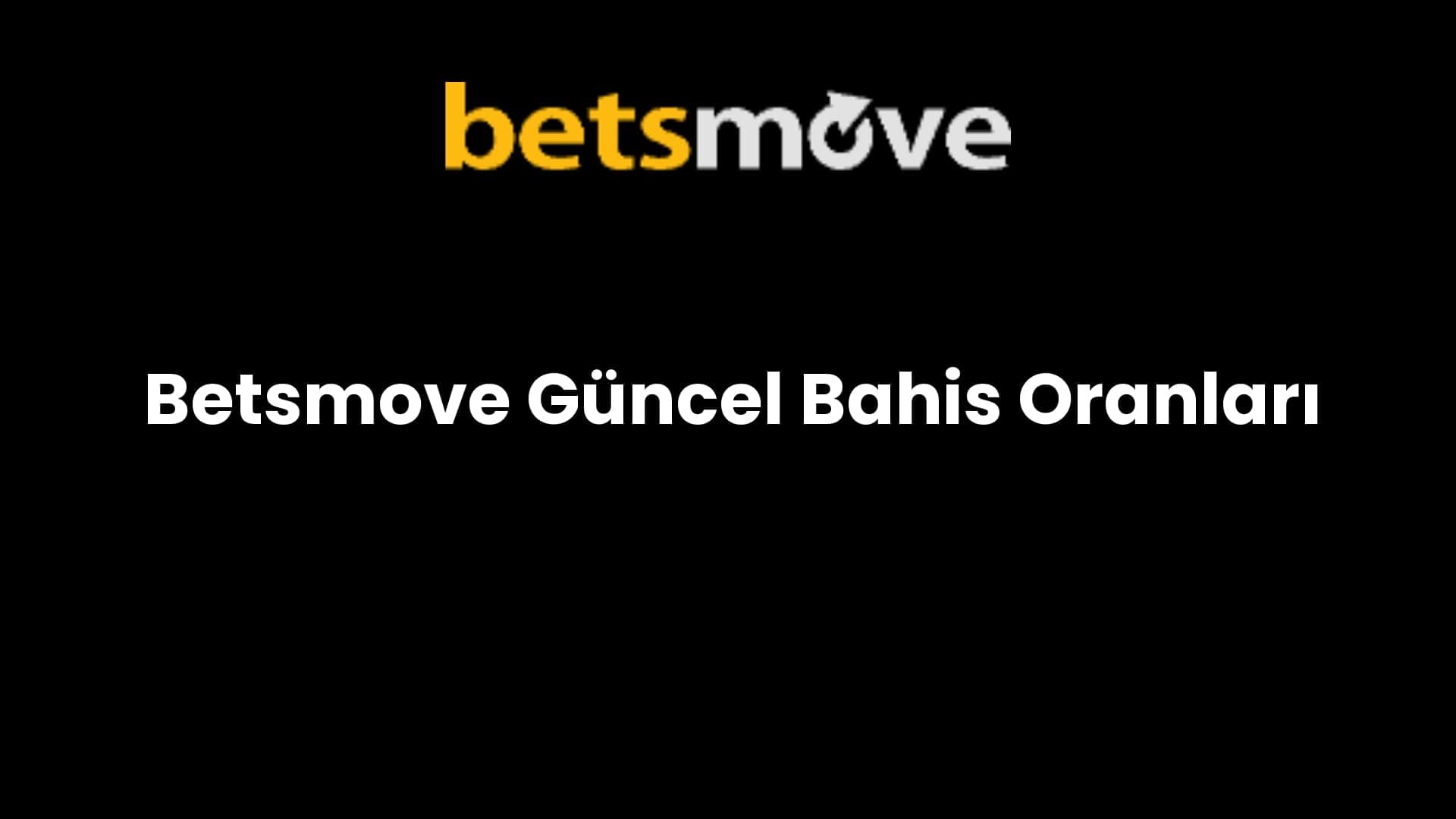 Betsmove Güncel Bahis Oranları