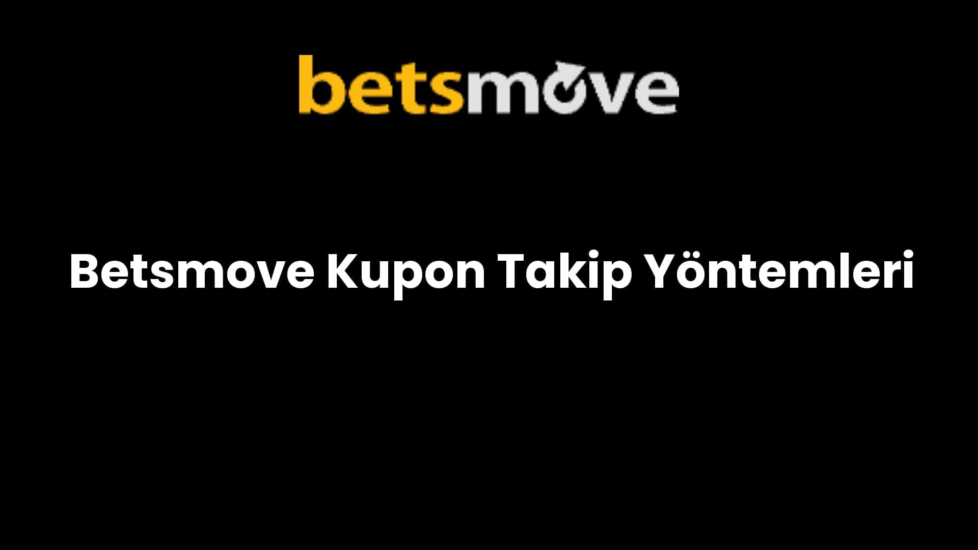 Betsmove Kupon Takip Yöntemleri