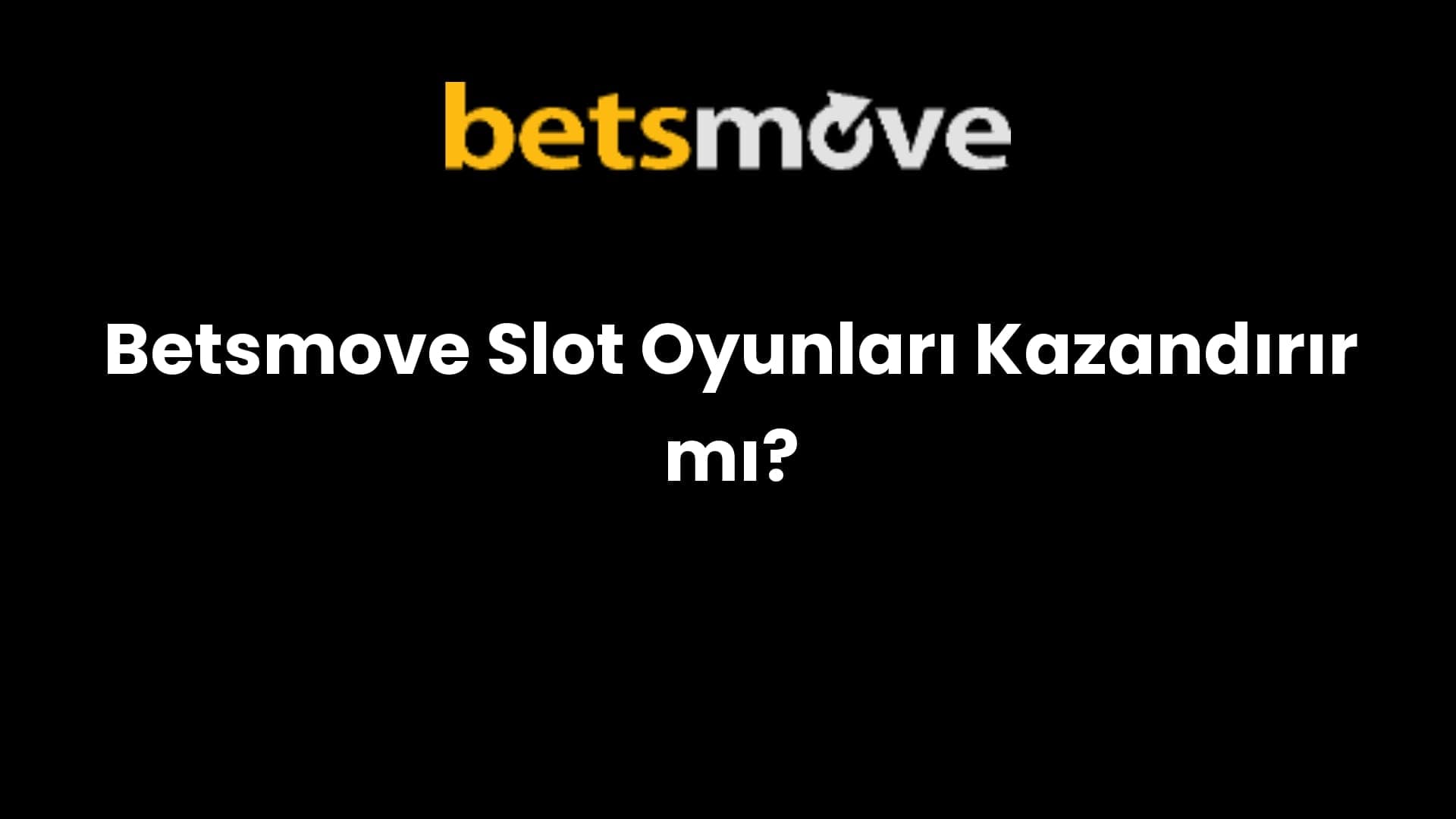 betsmove slot oyunlari kazandirir mi 731